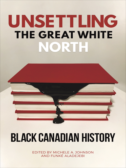 Title details for Unsettling the Great White North by Michele A. Johnson - Available